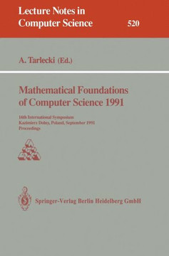 Mathematical Foundations of Computer Science 1991: 16th International Symposium, Kazimierz Dolny, Poland, September 9-13, 1991. Proceedings
