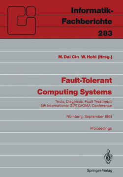 Fault-Tolerant Computing Systems: Tests, Diagnosis, Fault Treatment 5th International Gi/Itg/GMA Conference N?rnberg, September 25-27, 1991 Proceeding