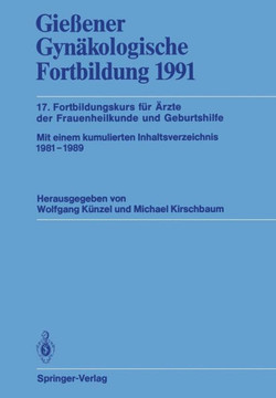Gie?ener Gyn?kologische Fortbildung 1991: 17. Fortbildungskurs F?r ?rzte Der Frauenheilkunde Und Geburtshilfe