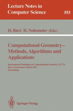 Computational Geometry - Methods, Algorithms and Applications: International Workshop on Computational Geometry CG '91 Bern, Switzerland, March 21-22,