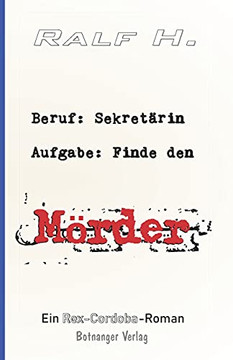 Beruf: Sekret?Ñrin - Aufgabe: Finde Den M??Rder (Rex Cordoba) (German Edition)