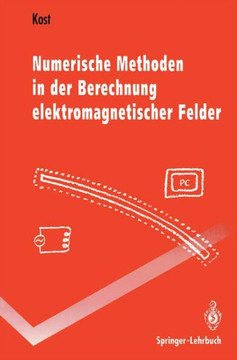 Numerische Methoden in Der Berechnung Elektromagnetischer Felder Numerische Methoden in Der Berechnung Elektromagnetischer Felder