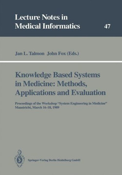 Knowledge Based Systems in Medicine: Methods, Applications and Evaluation: Proceedings of the Workshop ""System Engineering in Medicine"", Maastricht, M