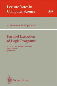 Parallel Execution of Logic Programs: Iclp '91 Pre-Conference Workshop, Paris, June 24, 1991 Proceedings