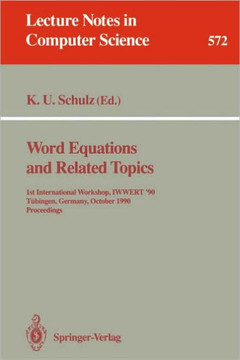 Word Equations and Related Topics: 1st International Workshop, Iwwert '90, T?bingen, Germany, October 1-3, 1990. Proceedings