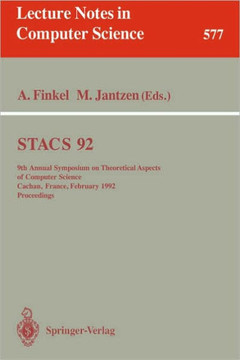 Stacs 92: 9th Annual Symposium on Theoretical Aspects of Computer Science, Cachan, France, February 13-15, 1992. Proceedings