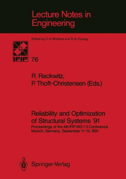 Reliability and Optimization of Structural Systems '91: Proceedings of the 4th Ifip Wg 7.5 Conference Munich, Germany, September 11-13, 1991