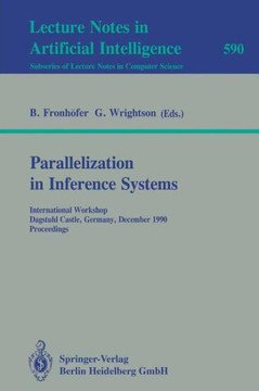 Parallelization in Inference Systems: International Workshop, Dagstuhl Castle, Germany, December 17-18, 1990. Proceedings