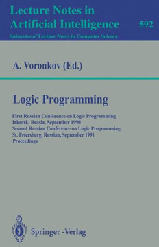Logic Programming: First Russian Conference on Logic Programming, Irkutsk, Russia, September 14-18, 1990. Second Russian Conference on Lo