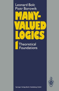 Many-Valued Logics 1: Theoretical Foundations