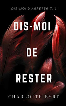 Dis-moi de Rester (Dis-moi d'Arr?ter) (French Edition)