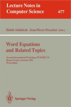 Word Equations and Related Topics: Second International Workshop, Iwwert '91, Rouen, France, October 7-9, 1991. Proceedings Word Equations and Related Topics: Second International Workshop, Iwwert '91, Rouen, France, October 7-9, 1991. Proceedings