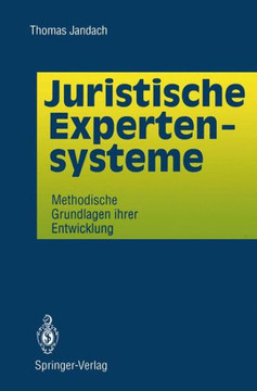 Juristische Expertensysteme: Methodische Grundlagen Ihrer Entwicklung