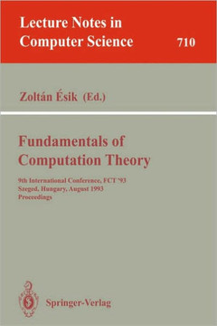 Fundamentals of Computation Theory: 9th International Conference, Fct '93, Szeged, Hungary, August 23-27, 1993. Proceedings