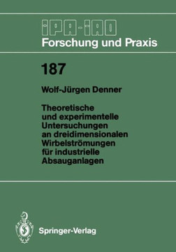 Theoretische Und Experimentelle Untersuchungen an Dreidimensionalen Wirbelstr?mungen F?r Industrielle Absauganlagen