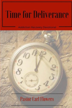 Time For Deliverance: Addiction Recovery Devotional Time For Deliverance: Addiction Recovery Devotional
