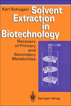 Solvent Extraction in Biotechnology: Recovery of Primary and Secondary Metabolites