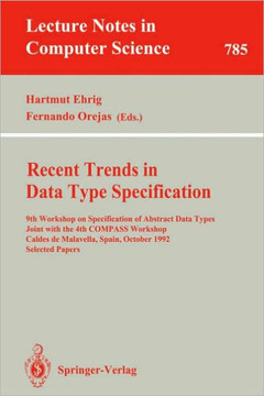 Recent Trends in Data Type Specification: 9th Workshop on Specification of Abstract Data Types Joint with the 4th Compass Workshop, Caldes de Malavell