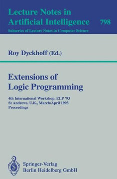Extensions of Logic Programming: 4th International Workshop, ELP '93, St Andrews, U.K., March 29 - April 1, 1993. Proceedings Extensions of Logic Programming: 4th International Workshop, ELP '93, St Andrews, U.K., March 29 - April 1, 1993. Proceedings
