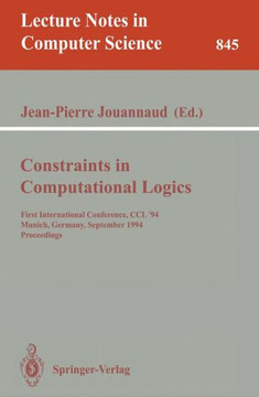 Constraints in Computational Logics: First International Conference, CCL '94, Munich, Germany, September 7 - 9, 1994. Proceedings