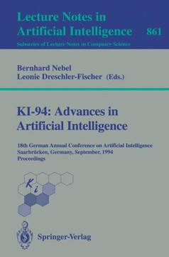 Ki-94: Advances in Artificial Intelligence: 18th German Annual Conference on Artificial Intelligence, Saarbr?cken, September 18-23, 1994. Proceedings