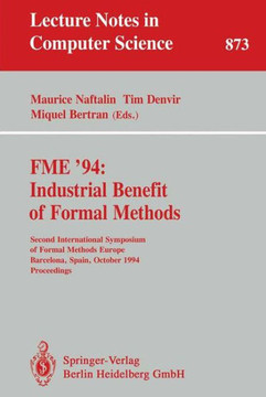 Fme '94: Industrial Benefit of Formal Methods: Second International Symposium of Formal Methods Europe, Barcelona, Spain, October 24 - 28, 1994. Proce