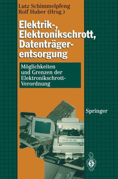 Elektrik-, Elektronikschrott, Datentr?gerentsorgung: M?glichkeiten Und Grenzen Der Elektronikschrott-Verordnung