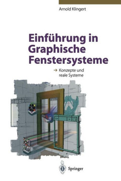 Einf?hrung in Graphische Fenstersysteme: Konzepte Und Reale Systeme