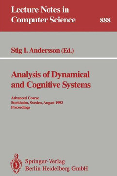 Analysis of Dynamical and Cognitive Systems: Advanced Course, Stockholm, Sweden, August 9 - 14, 1993. Proceedings