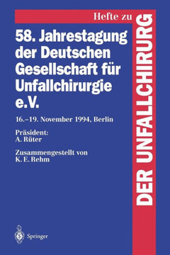 58. Jahrestagung Der Deutschen Gesellschaft F?r Unfallchirurgie E.V.: 16.-19. November 1994, Berlin