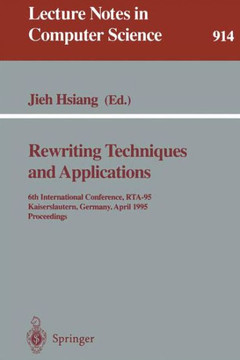 Rewriting Techniques and Applications: 6th International Conference, Rta-95, Kaiserslautern, Germany, April 5 - 7, 1995. Proceedings