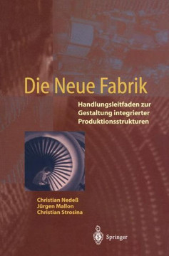 Die Neue Fabrik: Handlungsleitfaden Zur Gestaltung Integrierter Produktionssysteme