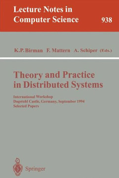 Theory and Practice in Distributed Systems: International Workshop, Dagstuhl Castle, Germany, September 5 - 9, 1994. Selected Papers