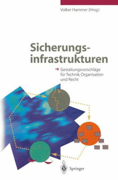 Sicherungsinfrastrukturen: Gestaltungsvorschl?ge F?r Technik, Organisation Und Recht