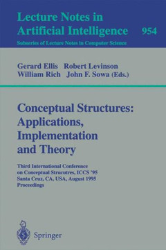 Conceptual Structures: Applications, Implementation and Theory: Third International Conference on Conceptual Structures, Iccs '95, Santa Cruz, Ca, Usa