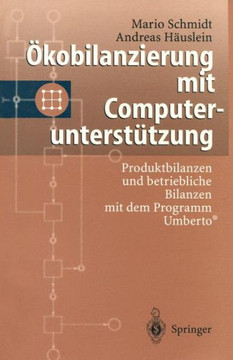 ?kobilanzierung Mit Computerunterst?tzung: Produktbilanzen Und Betriebliche Bilanzen Mit Dem Programm Umberto(r)