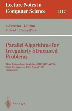 Parallel Algorithms for Irregularly Structured Problems: Third International Workshop, Irregular '96, Santa Barbara, Ca, Usa, August 19 - 21, 1996. Pr