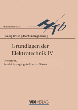 Grundlagen Der Elektrotechnik IV: Drehstrom, Ausgleichsvorg?nge in Linearen Netzen