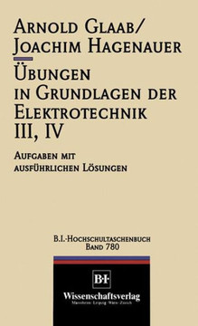 ?bungen in Grundlagen Der Elektrotechnik III, IV: Aufgaben Mit Ausf?hrlichen L?sungen