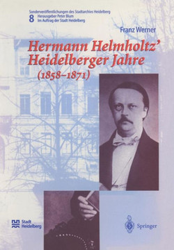 Hermann Helmholtz' Heidelberger Jahre (1858-1871)
