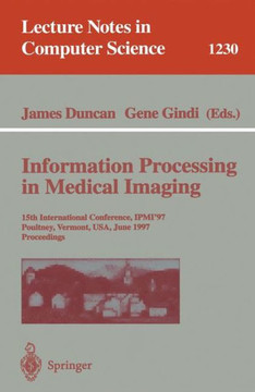 Information Processing in Medical Imaging: 15th International Conference, Ipmi'97, Poultney, Vermont, Usa, June 9-13, 1997, Proceedings