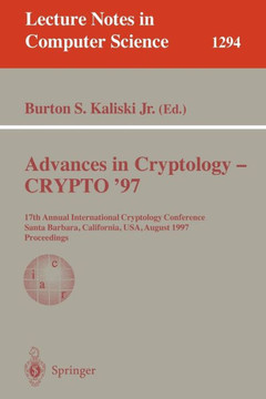 Advances in Cryptology - Crypto '97: 17th Annual International Cryptology Conference, Santa Barbara, California, Usa, August 17-21, 1997, Proceedings