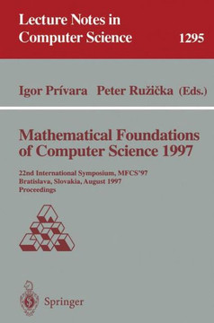 Mathematical Foundations of Computer Science 1997: 22nd International Symposium, Mfcs'97, Bratislava, Slovakia, August 25-29, 1997, Proceedings