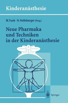Neue Pharmaka Und Techniken in Der Kinderan?sthesie: Ergebnisse Des 14. Workshop Des Arbeitskreises Kinderan?sthesie Der Dgai