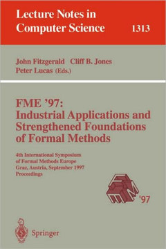 Fme '97 Industrial Applications and Strengthened Foundations of Formal Methods: 4th International Symposium of Formal Methods Europe, Graz, Austria, S