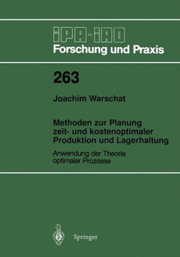 Methoden Zur Planung Zeit- Und Kostenoptimaler Produktion Und Lagerhaltung: Anwendung Der Theorie Optimaler Prozesse