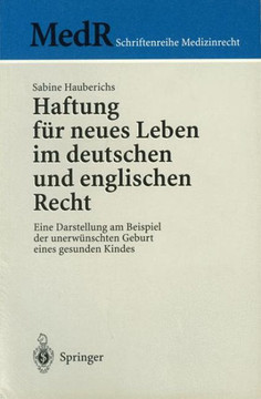 Haftung F?r Neues Leben Im Deutschen Und Englischen Recht: Eine Darstellung Am Beispiel Der Unerw?nschten Geburt Eines Gesunden Kindes