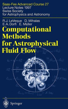 Computational Methods for Astrophysical Fluid Flow: Lecture Notes 1997 Swiss Society for Astrophysics and Astronomy