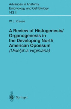 A Review of Histogenesis/Organogenesis in the Developing North American Opossum (Didelphis Virginiana)