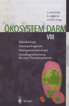 ?kosystem Darm VIII: Mikrobiologie Tumorpathogenese Neurogastroenterologie Grundlagenforschung F?r Neue Therapieoptionen